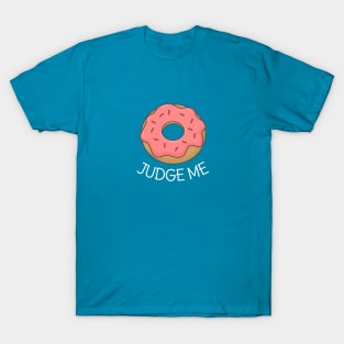 Funny Donut Pun T-Shirt T-Shirt